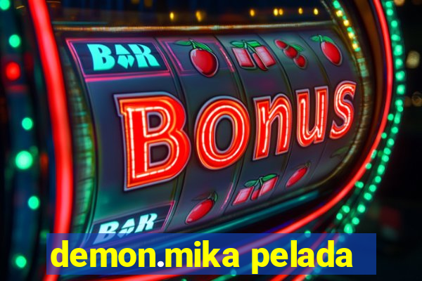 demon.mika pelada